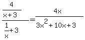 \"%284%2F%28x%2B3%29%29%2F%281%2Fx%2B3%29=%284x%29%2F%283x%5E2%2B10x%2B3%29\"