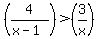 %284%2F%28x-1%29%29%3E%283%2Fx%29+