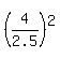 %284%2F2.5%29%5E2