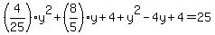 %284%2F25%29y%5E2%2B%288%2F5%29y%2B4%2By%5E2-4y%2B4=25
