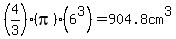 %284%2F3%29%28pi%29%286%5E3%29=904.8cm%5E3