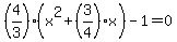 %284%2F3%29%28x%5E2%2B%283%2F4%29x%29-1=0