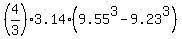 %284%2F3%29%2A3.14%2A%289.55%5E3+-+9.23%5E3%29