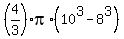 %284%2F3%29%2Api%2A%2810%5E3-8%5E3%29