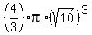 %284%2F3%29%2Api%2A%28sqrt%2810%29%29%5E3