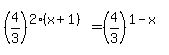 %284%2F3%29%5E%282%28x%2B1%29%29=%284%2F3%29%5E%281-x%29