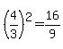%284%2F3%29%5E2=16%2F9