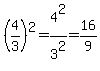 %284%2F3%29%5E2=4%5E2%2F3%5E2=16%2F9