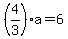 %284%2F3%29a+=+6