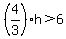 %284%2F3%29h++%3E+6