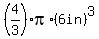 %284%2F3%29pi%2A%286in%29%5E3+