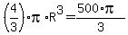 %284%2F3%29pi%2AR%5E3=%28500%2Api%29%2F3