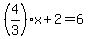 %284%2F3%29x%2B2=6