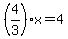 %284%2F3%29x++=+4