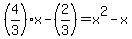 %284%2F3%29x-%282%2F3%29=x%5E2-x