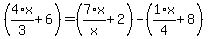 %284%2F3%2Ax%2B6%29=%287%2Ax%2Fx%2B2%29-%281%2F4%2Ax%2B8%29