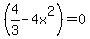 %284%2F3+-+4x%5E2%29=0