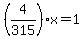 %284%2F315%29x=1