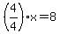 %284%2F4%29x=8