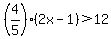%284%2F5%29%282x-1%29%3E12