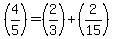 %284%2F5%29=%282%2F3%29%2B%282%2F15%29