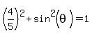 %284%2F5%29%5E2%2Bsin%5E2%28theta%29=1