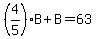 %284%2F5%29B+%2B+B+=+63