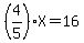 %284%2F5%29X=16