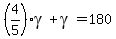 %284%2F5%29gamma%2Bgamma=180