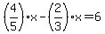 %284%2F5%29x-%282%2F3%29x=6