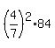 %284%2F7%29%5E2%2A84
