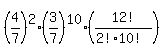 %284%2F7%29%5E2+%2A+%283%2F7%29%5E10+%2A+%2812%21%2F%282%21%2A10%21%29%29