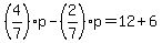 %284%2F7%29p-%282%2F7%29p=12%2B6