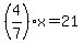 %284%2F7%29x=21