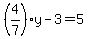 %284%2F7%29y+-+3=5