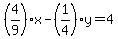 %284%2F9%29x-%281%2F4%29y=4