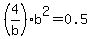 %284%2Fb%29b%5E2=0.5