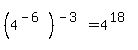 %284%5E%28-6%29%29%5E%28-3%29=4%5E%2818%29