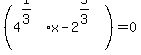 %284%5E%281%2F3%29%2Ax+-+2%5E%285%2F3%29%29+=+0