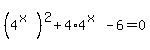 %284%5E%28x%29%29%5E2%2B4%2A4%5E%28x%29-6=0