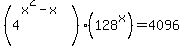 %284%5E%28x%5E2-x%29%29%2A%28128%5Ex%29+=+4096%29