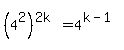 %284%5E2%29%5E%282k%29=+4%5E%28k-1%29