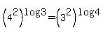 %284%5E2%29%5Elog3=%283%5E2%29%5Elog4
