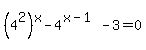 %284%5E2%29%5Ex+-+4%5E%28x-1%29+-+3+=+0