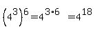 %284%5E3%29%5E6+=+4%5E%283%2A6%29+=+4%5E18