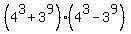 %284%5E3+%2B+3%5E9%29%2A%284%5E3+-+3%5E9%29