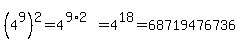 %284%5E9%29%5E2=4%5E%289%2A2%29=4%5E18=68719476736