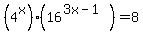 %284%5Ex%29%2816%5E%283x-1%29%29=8