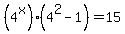 %284%5Ex%29%284%5E2-1%29=15