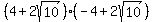 %284+%2B+2sqrt%2810%29%29%28-+4+%2B+2sqrt%2810%29%29